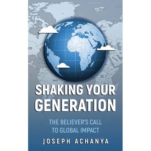Shaking Your Generation: The Believers Call to Global Impact - Paperback