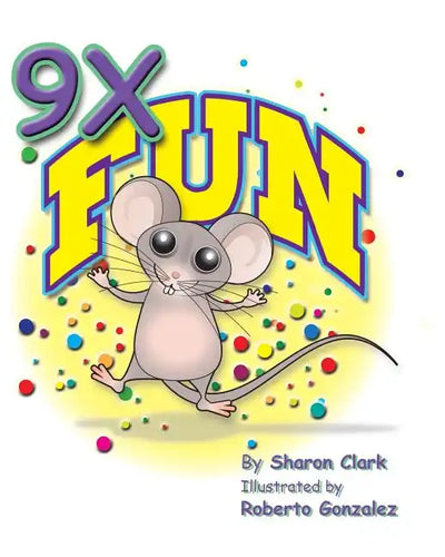9X Fun: A Children's Picture Book That Makes Math Fun, with a Cartoon Story Format to Help Kids Learn the 9X Table - Paperback