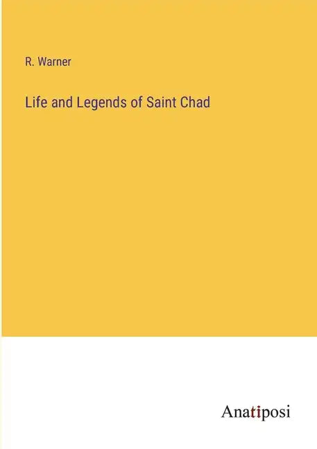 Life and Legends of Saint Chad - Paperback
