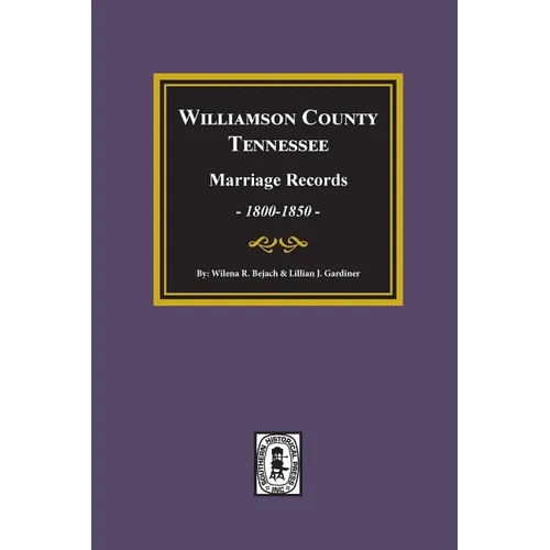 Williamson County, Tennessee Marriage Records, 1800-1850. - Paperback