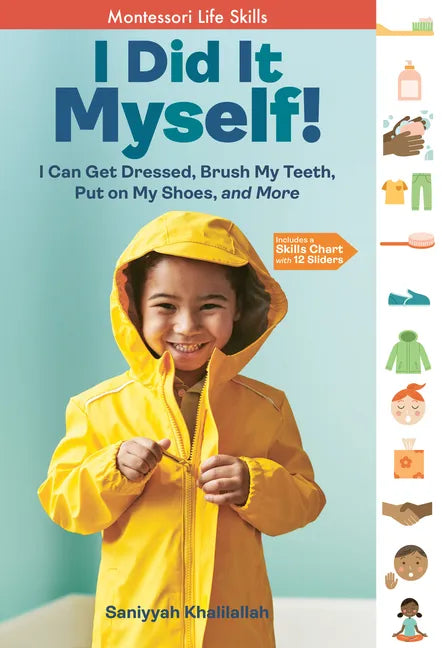 I Did It Myself!: I Can Get Dressed, Brush My Teeth, Put on My Shoes, and More: Montessori Life Skills - Hardcover