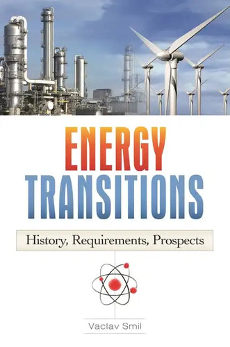 Energy Transitions: History, Requirements, Prospects - Hardcover