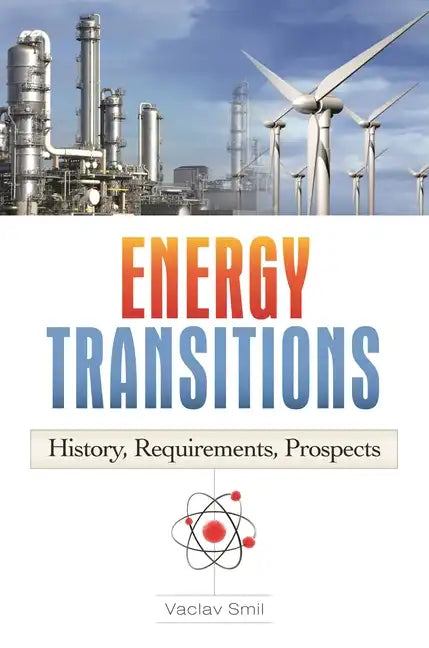 Energy Transitions: History, Requirements, Prospects - Hardcover
