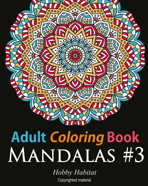 Adult Coloring Book: Mandalas #3: Coloring Book for Adults Featuring 50 Beautiful Mandala Designs - Paperback