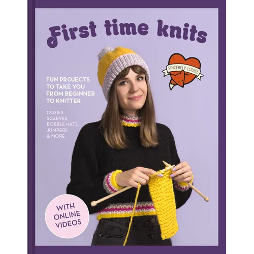 First Time Knits: Fun Projects to Take You from Beginner to Knitter - Hardcover