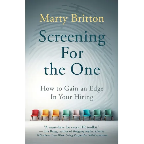 Screening for the One: How to Gain an Edge in Your Hiring - Paperback