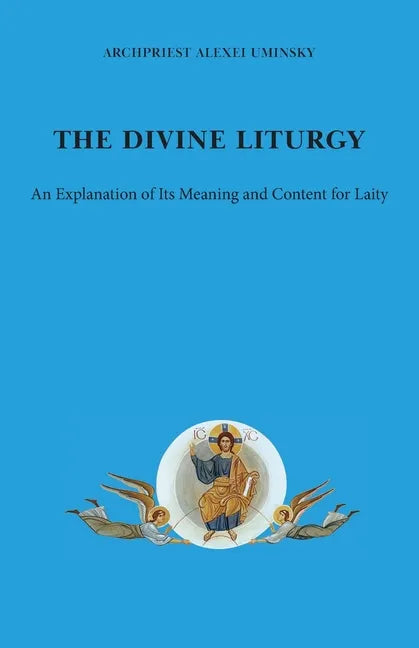 The Divine Liturgy: An explanation of its meaning and content for laity - Paperback