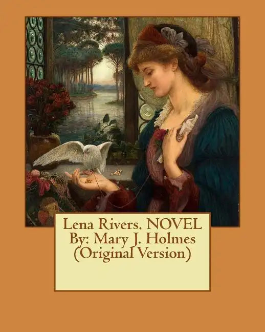 Lena Rivers. NOVEL By: Mary J. Holmes (Original Version) - Paperback