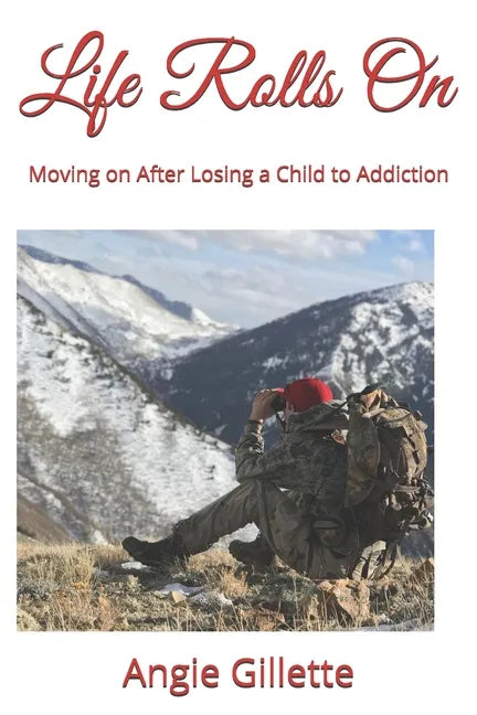 Life Rolls On: Moving on After Losing a Child to Addiction - Paperback