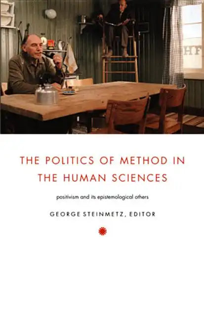 The Politics of Method in the Human Sciences: Positivism and Its Epistemological Others - Paperback