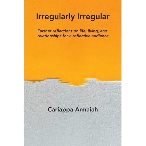 Irregularly Irregular: Further reflections on life, living, and relationships for a reflective audience - Paperback