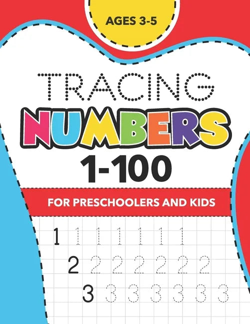 Tracing Numbers (1-100) for Preschoolers and Kids Ages 3-5: Number Writing Practice Book - (Math Activity Book) - Paperback