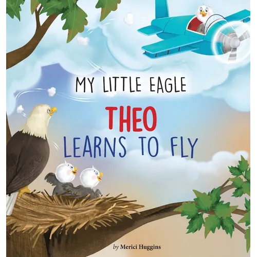 My Little Eagle: Theo Learns to Fly - Hardcover