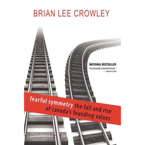Fearful Symmetry - The Fall and Rise of Canada's Founding Values - Paperback