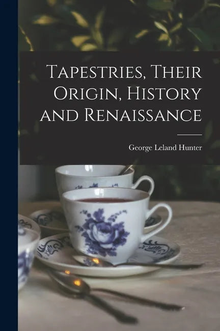 Tapestries, Their Origin, History and Renaissance [microform] - Paperback
