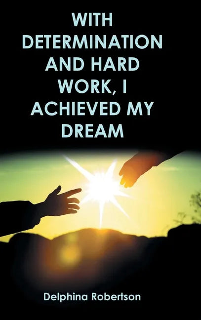 With Determination and Hard Work, I Achieved My Dream - Hardcover