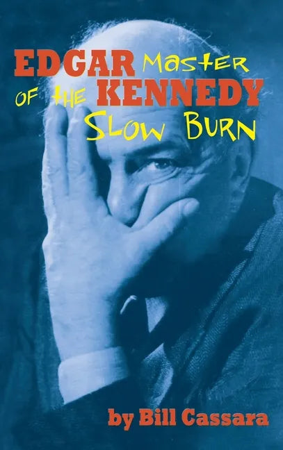 Edgar Kennedy (hardback): Master of the Slow Burn - Hardcover