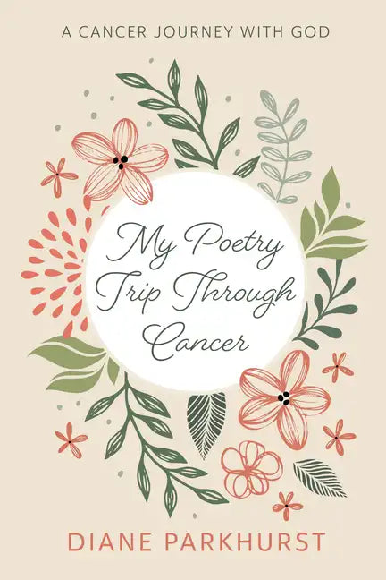 My Poetry Trip Through Cancer: A Cancer Journey with God - Paperback
