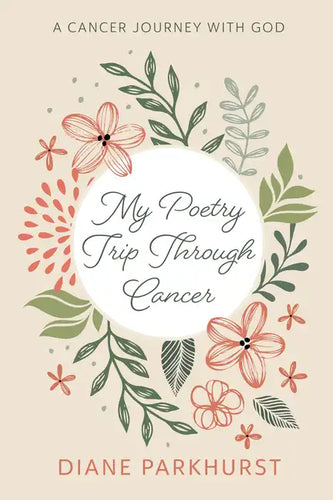 My Poetry Trip Through Cancer: A Cancer Journey with God - Paperback