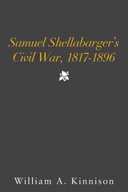Samuel Shellabarger's Civil War, 1817-1896 - Paperback
