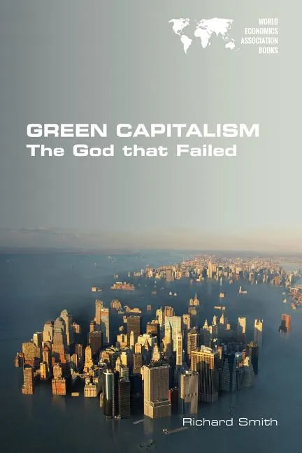Green Capitalism. The God that Failed - Paperback