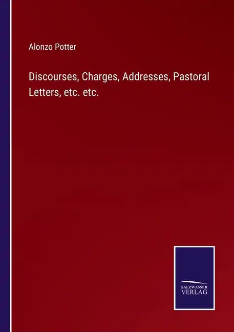 Discourses, Charges, Addresses, Pastoral Letters, etc. etc. - Paperback