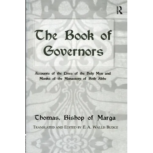 The Book Of Governors: Accounts of the Lives of the Holy Men and Monks of the Monastery of Beth Abhe - Paperback