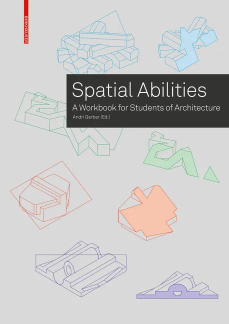 Training Spatial Abilities: A Workbook for Students of Architecture - Paperback