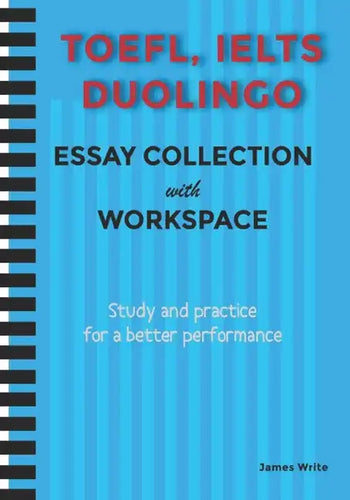 A Collection of TOEFL, DUOLINGO, IELTS Writing Essay Samples with Exercises - Paperback