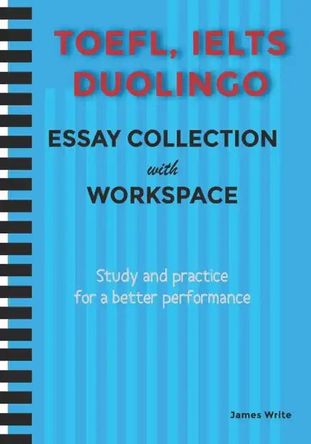 A Collection of TOEFL, DUOLINGO, IELTS Writing Essay Samples with Exercises - Paperback