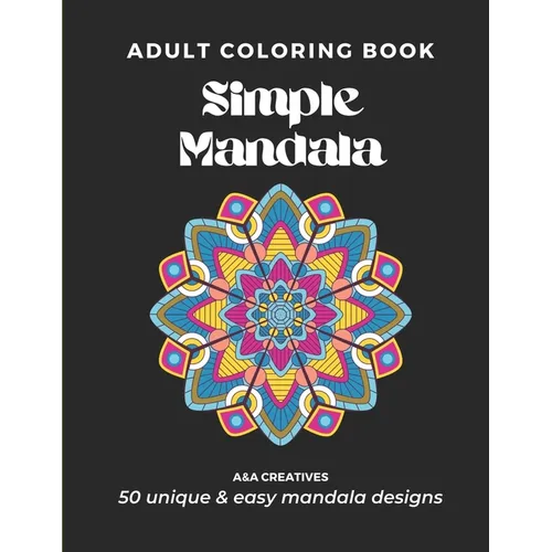 #1 Stress Relief Coloring Book for Adults [Easy Mandala] Edition: 50 Unique and Simple Mandala Designs for Relaxation, Anxiety, and Mindfulness - Paperback