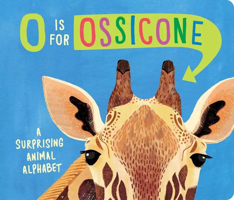 O Is for Ossicone: A Surprising Animal Alphabet - Board Book
