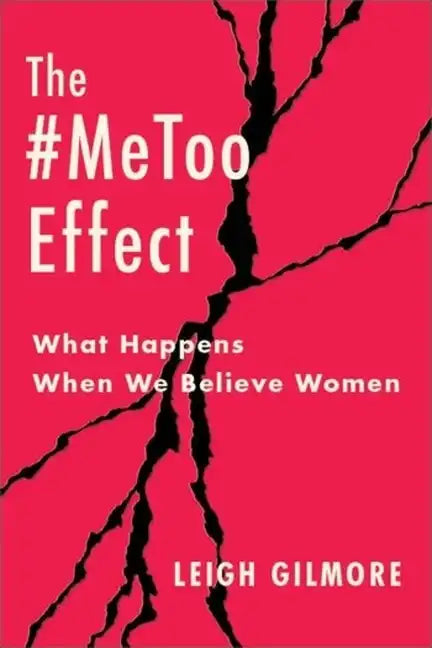 The #Metoo Effect: What Happens When We Believe Women - Hardcover