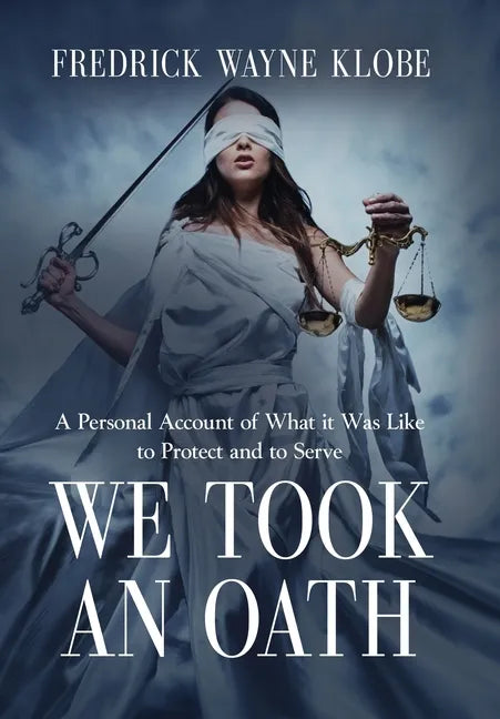 We Took an Oath: A personal account of what it was like to protect and to serve - Hardcover