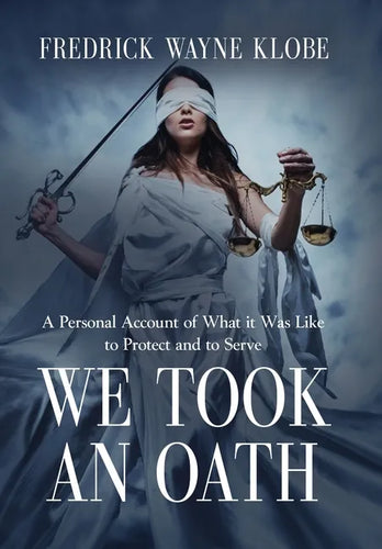 We Took an Oath: A personal account of what it was like to protect and to serve - Hardcover