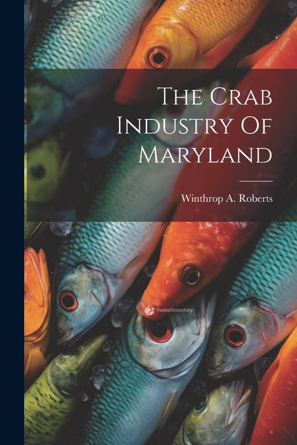 The Crab Industry Of Maryland - Paperback