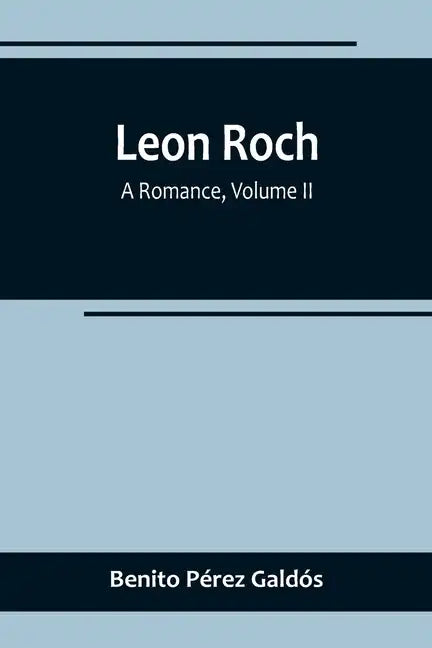 Leon Roch: A Romance, Volume II - Paperback