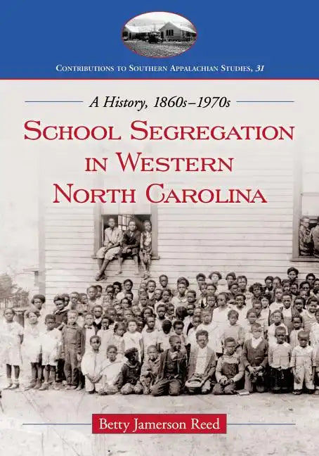 School Segregation in Western North Carolina: A History, 1860s-1970s - Paperback