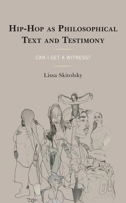 Hip-Hop as Philosophical Text and Testimony: Can I Get a Witness? - Hardcover