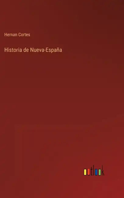 Historia de Nueva-España - Hardcover