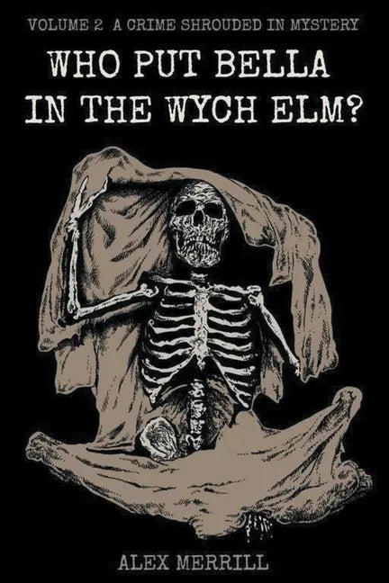 Who Put Bella In The Wych Elm? Volume 2: A Crime Shrouded In Mystery - Paperback