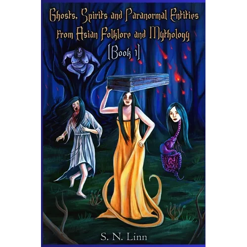 Ghosts, Spirits, Monsters and Paranormal Entities from Asian Folktales and Mythology (Book 1) - Paperback