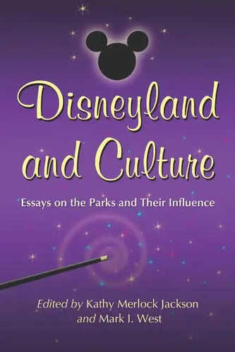 Disneyland and Culture: Essays on the Parks and Their Influence - Paperback