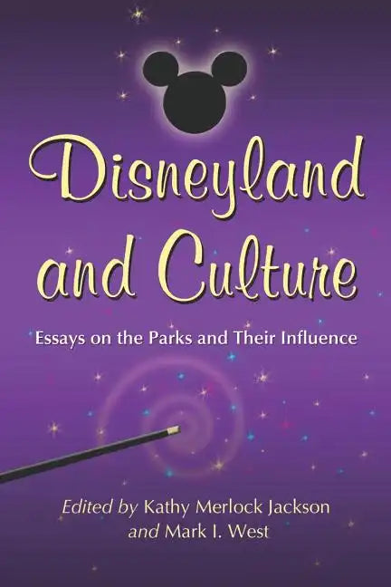 Disneyland and Culture: Essays on the Parks and Their Influence - Paperback