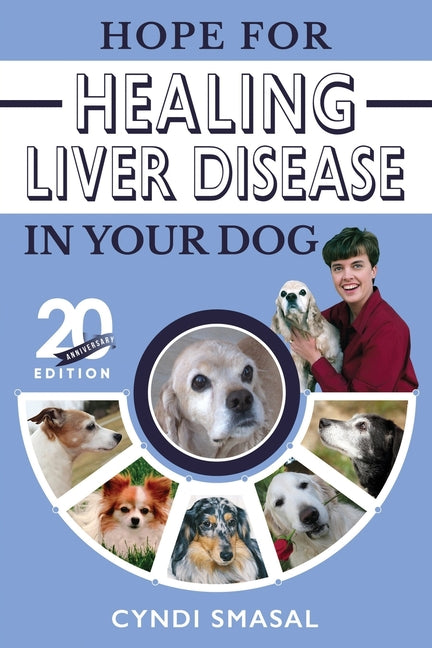 Hope for Healing Liver Disease in Your Dog: 20th Anniversary Edition - Paperback