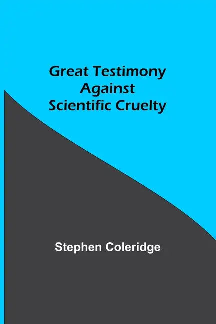 Great Testimony against scientific cruelty - Paperback