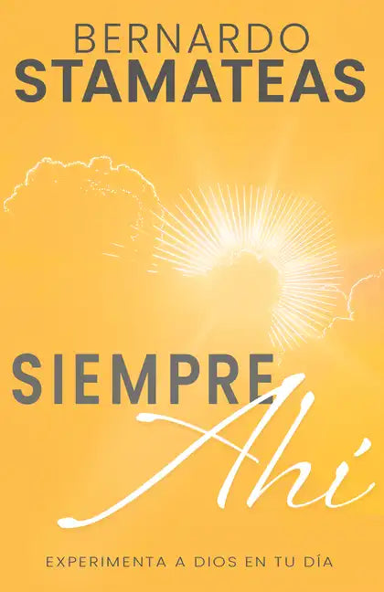 Siempre Ahí: Experimenta a Dios En Tu Día (Spanish Language Edition, Always There (Spanish)) - Paperback