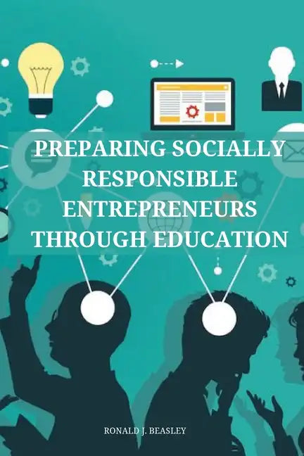 Preparing socially responsible entrepreneurs through education. - Paperback