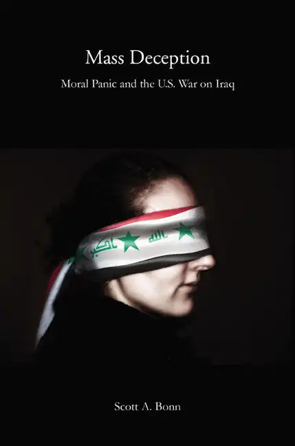 Mass Deception: Moral Panic and the U.S. War on Iraq - Paperback
