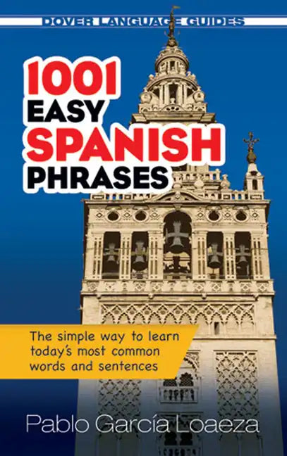 1001 Easy Spanish Phrases: The Simple Way to Learn Today's Most Common Words and Sentences - Paperback